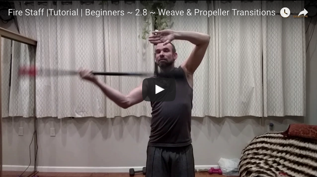 Fire Staff Tutorial | Beginners ~ 2.8 ~ Weave & Propeller Transitions 
